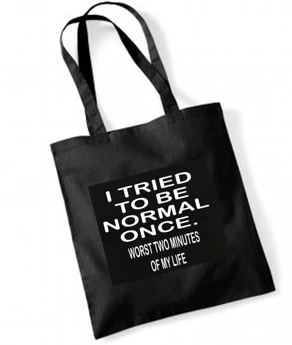 I TRIED TO BE NORMAL ONCE Cotton Tote Bag
