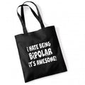 I HATE BEING BIPOLAR IT'S AWESOME Cotton Tote